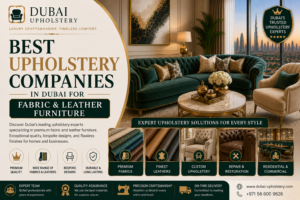 Read more about the article Best Upholstery Companies in Dubai for Fabric & Leather Furniture