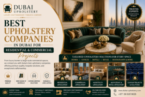 Read more about the article Best Upholstery Companies in Dubai for Residential & Commercial Projects